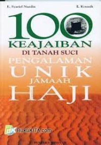 100 keajaiban di tanah suci : pengalaman unik jamaah haji