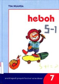 Ensiklopedi proyek festival sains dasar 7 : heboh