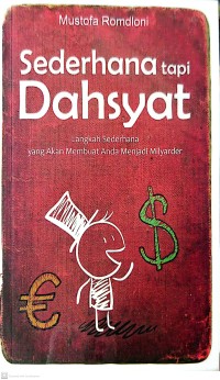 Sederhana Tapi Dahsyat : Langkah Sederhana yang Akan Membuat Anda Menjadi Milyarder