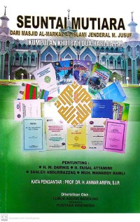 Seuntai mutiara dari masjid al-markaz al-islami jenderal M. Jusuf : kumpulan khutbah dua hari raya