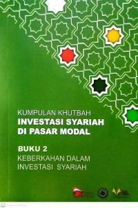 Kumpulan Khutbah Investasi Syariah di Pasar Modal Buku 2 : Keberkahan dalam Investasi Syariah