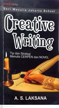 Creative Writing : Tip dan Strategi Menulis Cerpen dan Novel