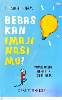 Bebaskan Imajinasimu! the shape of ideas
