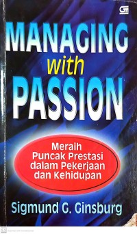 Managing with Passion : Meraih Puncak Prestasi dalam Pekerjaan dan Kehidupan