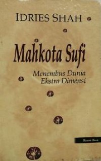 Mahkota sufi : menembus dunia ekstra dimensi