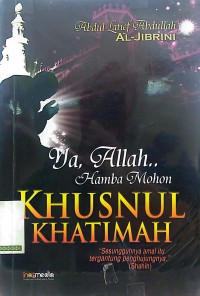 Ya Allah.. Hamba Mohon Khusnul Khatimah