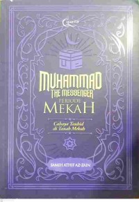 Muhammad the Messenger 1 Periode Mekah : Cahaya Tauhid di Tanah Mekah