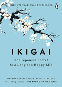 Ikagai : the Japanese secret to a long and happy life
