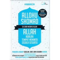 Allohu shomad : 59 cara merayu allah, allah adalah tempat meminta segalanya