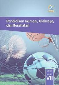 Pendidikan Jasmani, Olahraga, dan Kesehatan: SMP/MTS kelas VII Semester 1