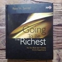 Going to be the richest : sisi bijak dan cerdas dunia superbisnis