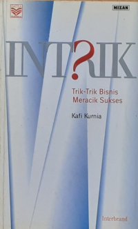 Intrik : Trik-Trik Bisnis Meracik Sukses