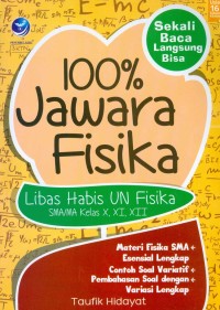 100% jawara fisika SMA/MA kelas X,XI, XII : libas habis semua soal UN Fisika