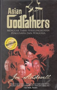 Asian godfathers : menguak tabir perselingkuhan pengusaha dan penguasa