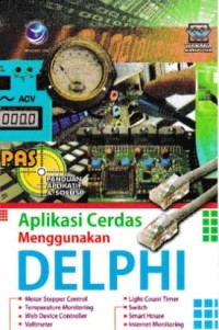 Panduan aplikatif & solusi: aplikasi cerdas menggunakan delphi