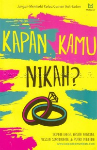 Kapan kamu nikah? : jangan menikah kalau cuman ikut-ikutan