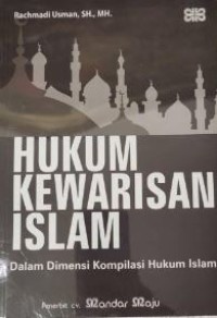 Hukum kewarisan islam : dalam dimensi kompilasi hukum islam