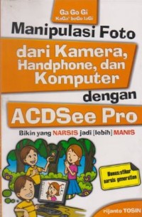 Memanipulasi foto dari kamera, handphone, dan komputer dengan acdesee pro
