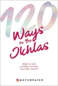 120 ways to be ikhlas