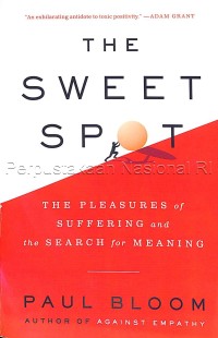 The sweet spot : the pleasures of suffering and the search for meaning