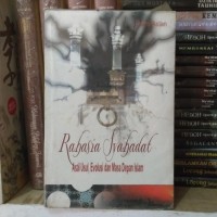 Rahasia syahadat : asal usul, evolusi, dan masa depan islam