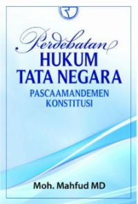 Perdebatan hukum tata negara : pasca amandemen konstitusi