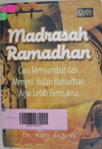 Madrasah Ramadhan : Cara Menyambut dan Mengisi Bulan Ramadhan Agar Lebih Bermakna