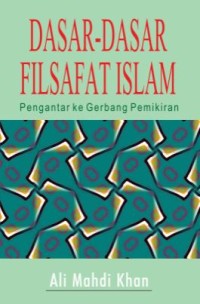 Dasat-dasar filsafat islam: pengantar ke gerbang pemikiran