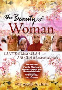 The beauty of woman : cantik dimata Allah anggun di manusia