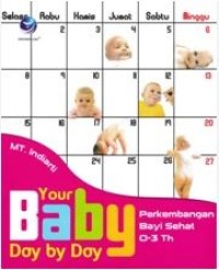 Your baby, day by day- perkembangan bayi sehat 0-3th