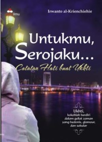 Untukmu serojaku : catatan hatii buat ukhti