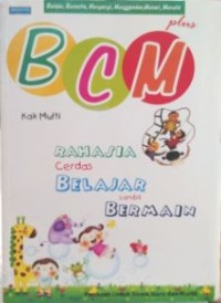 Bcm : rahasia cerdas belajar sambil bermain
