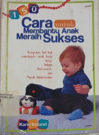 Seratus lima puluh cara untuk membantu anak meraih sukses