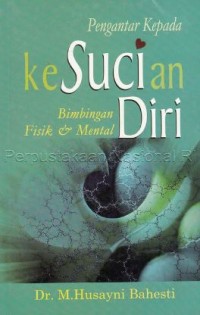 Pengantar kepada ke sucian diri: bimbingan fisik & mental