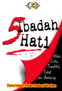 5 ibadah hati : ikhlas, cinta, tawakkal, takut dan berharap