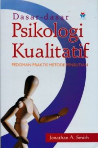 Dasar-dasar psikologi kualitatif: pedoman praktis metode penelitian