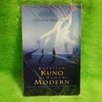 Kearifan kuno di zaman modern : penyejuk manusia mencari kebenaran