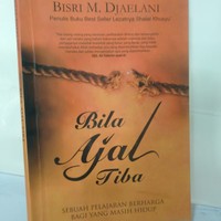 Bila ajal tiba: sebuah pelajaran berharga bagi yang masih hidup