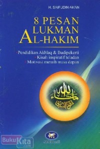 8 pesan luqman al-hakim : pendidikan akhlak dan budi pekerti kisah inspiratif teladan motivasi meraih masa depan