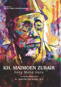 KH. Maimoen Zubair: Sang Maha Guru