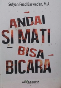 Andai si mati bisa bicara : angan-angan mereka yang telah tiada