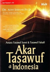 Antara tasawuf sunni dan tasawuf falsafi : akar tasawuf di Indonesia