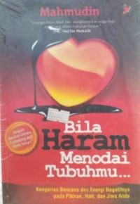 Bila haram menodai tubuhmu?: kengerian bencana dan energi negatifnya pada pikiran, hati dan jiwa