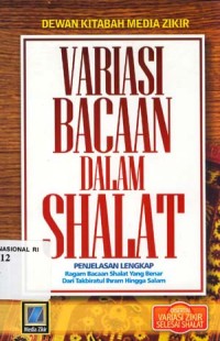 variasi bacaan dalam shalat : penjelasan lengkap ragam bacaan shalat yang benar dari takbiratul ihram hingga salam