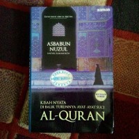 Asbabun nuzul untuk zaman kita: kisah nyata di balik turunnya ayat - ayat suci al qur'an