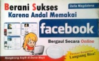 Berani sukses karena andal memakai facebook