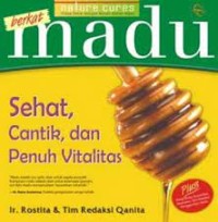 Berkat madu : sehat, cantik dan penuh vitalitas