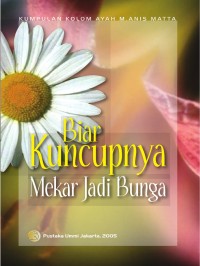 Biar Kuncupnya Mekar Jadi Bunga