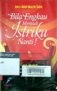 Bila engkau menjadi istriku nanti! : cara mudah menjadi istri shalihah disayang suami dan diridhai Allah