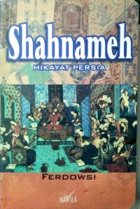 Shahnameh : Hikayat Raja-Raja Persia